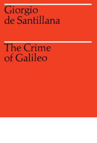 Title: The Crime of Galileo, Author: Giorgio de Santillana