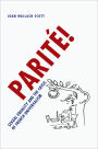 Parité!: Sexual Equality and the Crisis of French Universalism