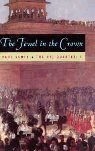 Title: The Raj Quartet, Volume 1: The Jewel in the Crown, Author: Paul Scott