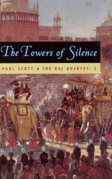 Towers of Silence (The Raj Quartet, Volume 3)