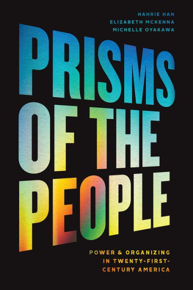 Prisms of the People: Power & Organizing Twenty-First-Century America