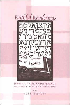 Faithful Renderings: Jewish-Christian Difference and the Politics of Translation