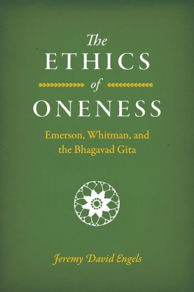 the Ethics of Oneness: Emerson, Whitman, and Bhagavad Gita