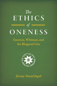 Download italian audio books free The Ethics of Oneness: Emerson, Whitman, and the Bhagavad Gita 9780226746029 ePub MOBI