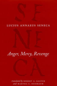 Title: Anger, Mercy, Revenge, Author: Lucius Annaeus Seneca