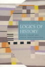 Logics of History: Social Theory and Social Transformation / Edition 1