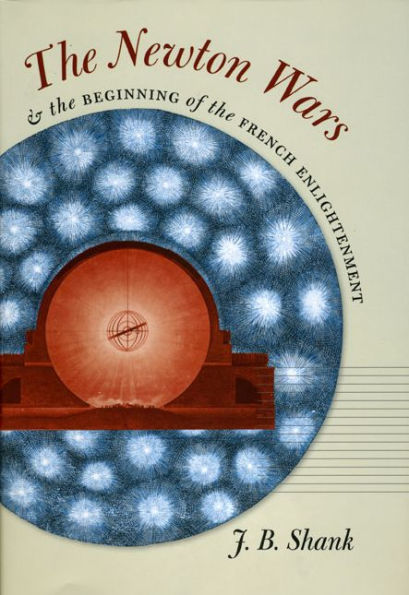 The Newton Wars and the Beginning of the French Enlightenment / Edition 2