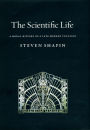 The Scientific Life: A Moral History of a Late Modern Vocation