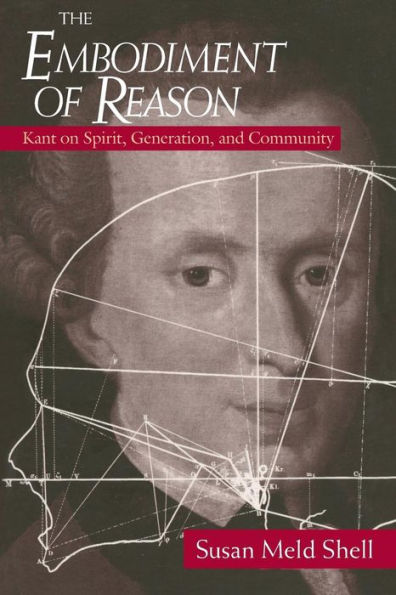 The Embodiment of Reason: Kant on Spirit, Generation, and Community / Edition 2