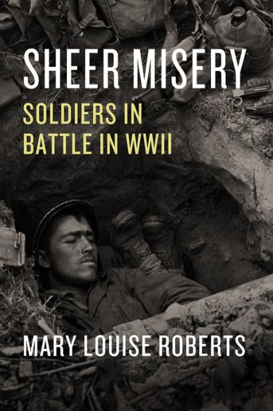 Sheer Misery: Soldiers Battle WWII