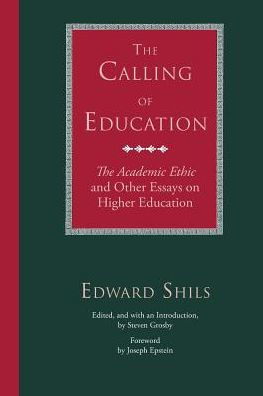 The Calling of Education: "The Academic Ethic" and Other Essays on Higher Education / Edition 2