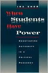 Title: When Students Have Power: Negotiating Authority in a Critical Pedagogy, Author: Ira Shor