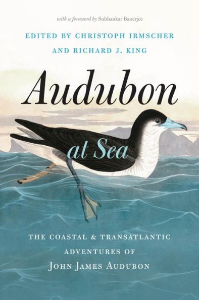 Audubon at Sea: The Coastal and Transatlantic Adventures of John James