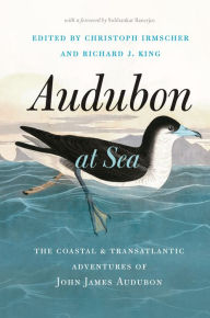 Title: Audubon at Sea: The Coastal & Transatlantic Adventures of John James Audubon, Author: Christoph  Irmscher