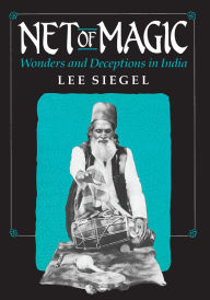 Title: Net of Magic: Wonders and Deceptions in India, Author: Lee Siegel
