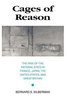 Cages of Reason: The Rise of the Rational State in France, Japan, the United States, and Great Britain / Edition 1