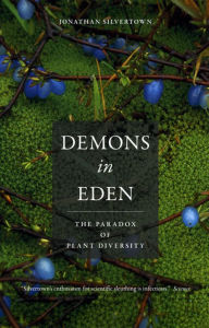 Title: Demons in Eden: The Paradox of Plant Diversity, Author: Jonathan Silvertown