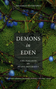 Title: Demons in Eden: The Paradox of Plant Diversity / Edition 2, Author: Jonathan Silvertown