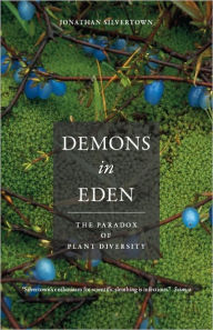 Title: Demons in Eden: The Paradox of Plant Diversity, Author: Jonathan Silvertown