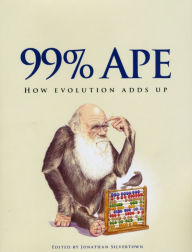 Title: 99% Ape: How Evolution Adds Up, Author: Jonathan Silvertown