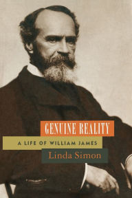 Title: Genuine Reality: A Life of William James / Edition 2, Author: Linda Simon