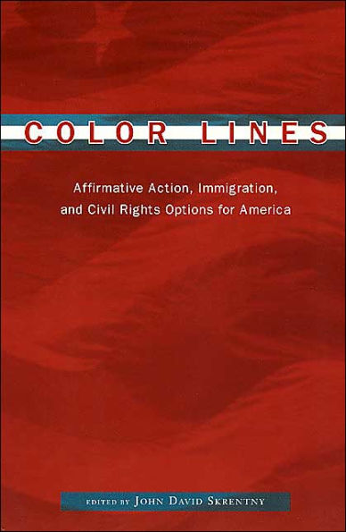 Color Lines: Affirmative Action, Immigration, and Civil Rights Options for America / Edition 1