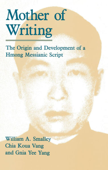 Mother of Writing: The Origin and Development of a Hmong Messianic Script / Edition 2