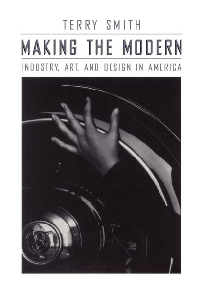 Making the Modern: Industry, Art, and Design in America / Edition 1