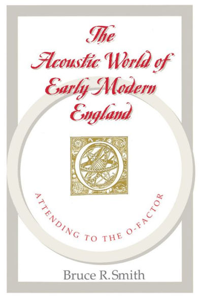 The Acoustic World of Early Modern England: Attending to the O-Factor / Edition 2