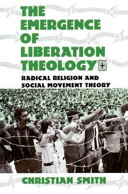 The Emergence of Liberation Theology: Radical Religion and Social Movement Theory / Edition 1