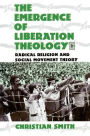 The Emergence of Liberation Theology: Radical Religion and Social Movement Theory