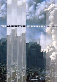 Title: The Architecture of Aftermath, Author: Terry Smith