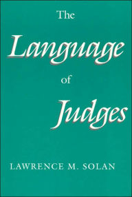 Title: The Language of Judges / Edition 1, Author: Lawrence M. Solan