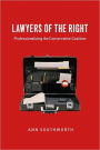 Lawyers of the Right: Professionalizing the Conservative Coalition