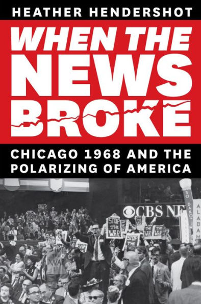 When the News Broke: Chicago 1968 and Polarizing of America