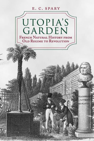 Utopia's Garden: French Natural History from Old Regime to Revolution / Edition 1