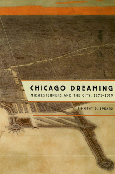 Chicago Dreaming: Midwesterners and the City, 1871-1919 / Edition 2