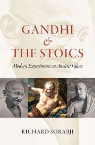 Title: Gandhi and the Stoics: Modern Experiments on Ancient Values, Author: Richard Sorabji