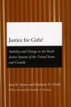 Alternative view 1 of Justice for Girls?: Stability and Change in the Youth Justice Systems of the United States and Canada