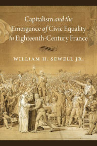 Books downloadd free Capitalism and the Emergence of Civic Equality in Eighteenth-Century France