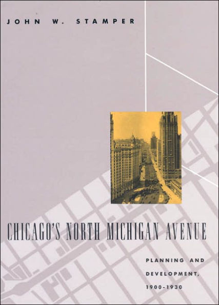 Chicago's North Michigan Avenue: Planning and Development, 1900-1930