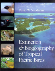 Title: Extinction and Biogeography of Tropical Pacific Birds, Author: David W. Steadman