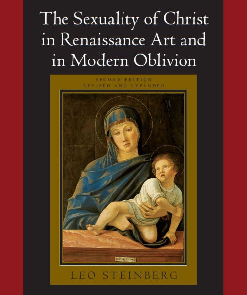 The Sexuality of Christ in Renaissance Art and in Modern Oblivion / Edition 2
