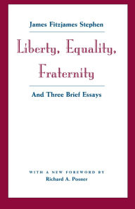 Title: Liberty, Equality, Fraternity: And Three Brief Essays, Author: James Fitzjames Stephen