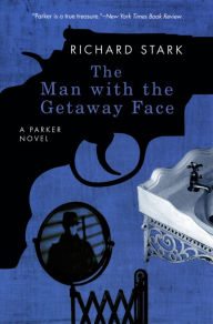 Title: The Man with Getaway Face: A Parker Novel, Author: Richard Stark