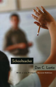 Title: Schoolteacher: A Sociological Study, Author: Dan C. Lortie