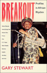 Title: Breakout: Profiles in African Rhythm, Author: Gary Stewart