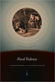 Title: Novel Violence: A Narratography of Victorian Fiction, Author: Garrett Stewart