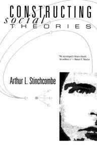 Title: Constructing Social Theories / Edition 1, Author: Arthur L. Stinchcombe