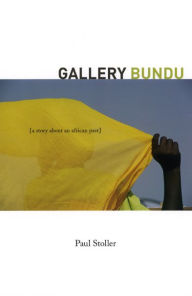 Title: Gallery Bundu: A Story about an African Past, Author: Paul Stoller